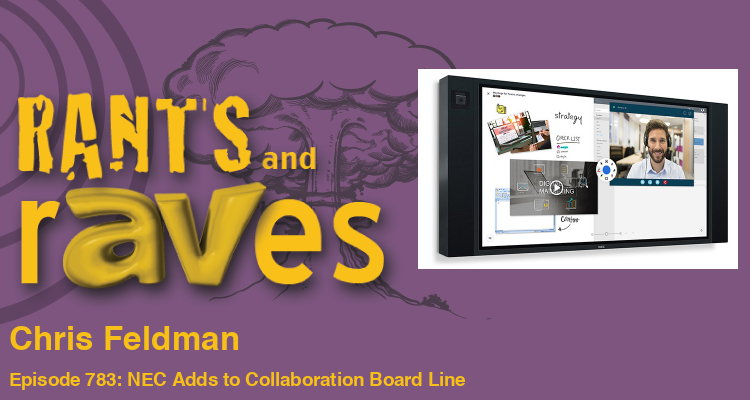 Rants and rAVes — Episode 783: NEC Adds to Collaboration Board Line with New Infinity Board