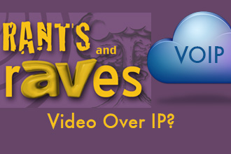 Rants and rAVes — Episode 183: Video Over IP?
