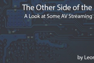 The Other Side of the Bridge — A Look at Some AV Streaming Solutions