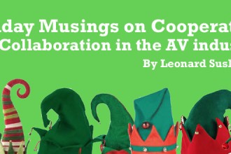 Holiday Musings on Cooperation and Collaboration in the AV industry