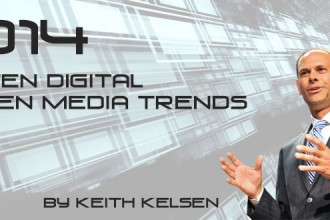 Keith Kelsen’s 2014 Top 10 Digital Screen Media Trends
