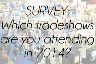 SURVEY: Which Tradeshows Are You Attending in 2014?