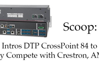 Extron Takes On Crestron DMPS and Enova with New DTP CrossPoint 84