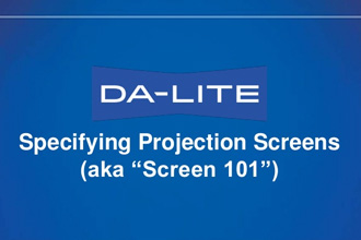 Da-Lite: Specifying Projection Screens (aka “Screen101”)