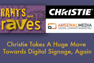 Rants and rAVes — Episode 262: Christie Takes A Huge Move Towards Digital Signage, Again