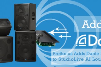 PreSonus Adds Dante Networking to StudioLive AI Loudspeakers