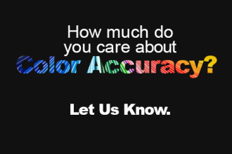 SURVEY: How Much Do You Care About COLOR ACCURACY?