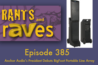 Rants and rAVes — Episode 385: InfoComm 2015 Special Podcast: Anchor Audio’s President Debuts BigFoot Portable Line Array