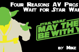 Four Reasons AV Pros Can’t Wait for Star Wars