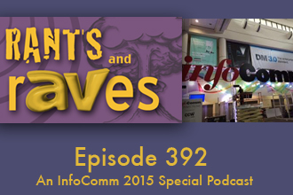 Rants and rAVes — Episode 392: InfoComm 2015 Special Podcast: Nureva Span WM210i