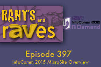 Rants and rAVes — Episode 397: InfoComm 2015 MicroSite Overview