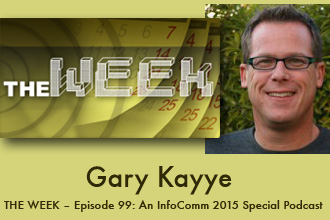 THE WEEK – Episode 99: An InfoComm 2015 Special Podcast: Joel and Gary Talk Before InfoComm 2015