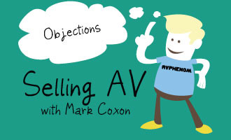 Selling AV Episode 6: Objections