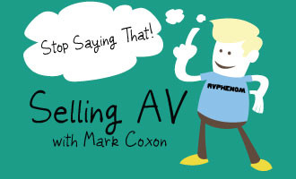 Selling AV Episode 8: Stop Saying That!