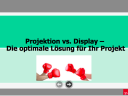 Projection vs. Display : Comparison