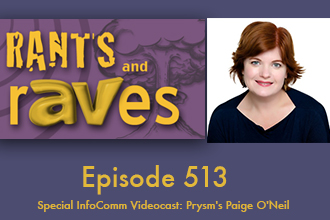 Rants and rAVes — Episode 513: InfoComm 2016: Special InfoComm Videocast: Prysm’s Paige O’Neill