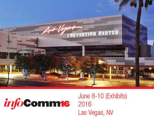 What’s To See At InfoComm 2016? Part 2: Some of the (Many) Exhibitors at the Show