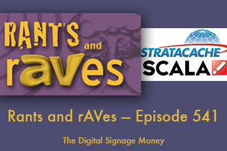 Rants and rAVes — Episode 541: The Digital Signage Money