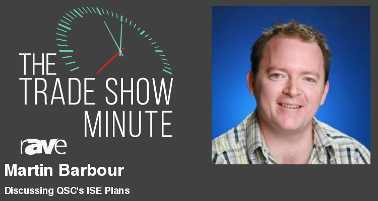 The Trade Show Minute — Episode 53: QSC’s ISE Plans Include Q-SYS Flex I/O Expander and Core 510i