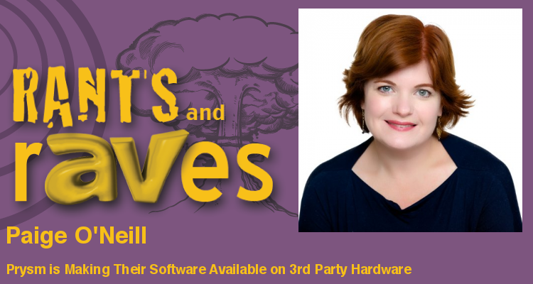 Rants and rAVes — Episode 570: ISE Special Videocast: Prysm is Making Their Software Available on Third-Party Hardware