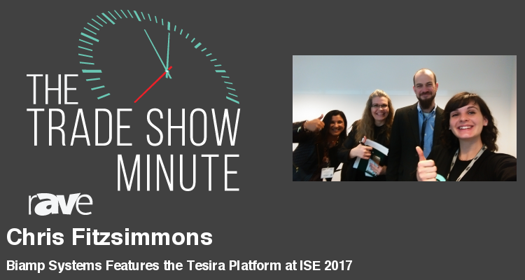 The Trade Show Minute — Episode 62: Biamp Systems Features the Tesira Platform at ISE 2017