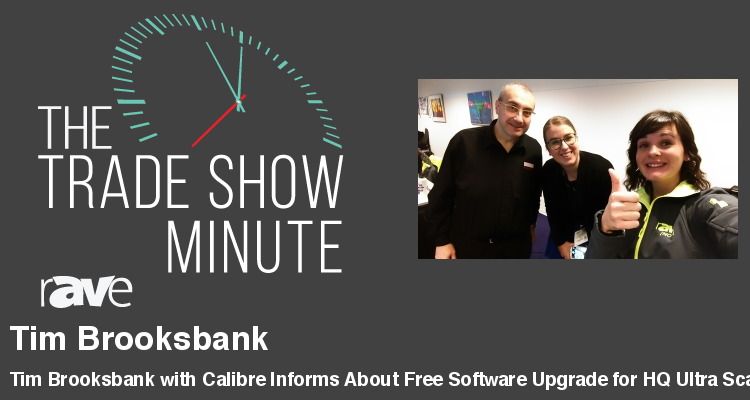 The Trade Show Minute — Episode 69: Tim Brooksbank with Calibre Informs About Free Software Upgrade for HQ Ultra Scaler Switcher