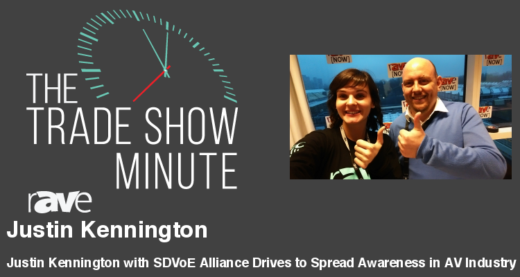 The Trade Show Minute — Episode 79: Justin Kennington with SDVoE Alliance Drives to Spread Awareness in AV Industry