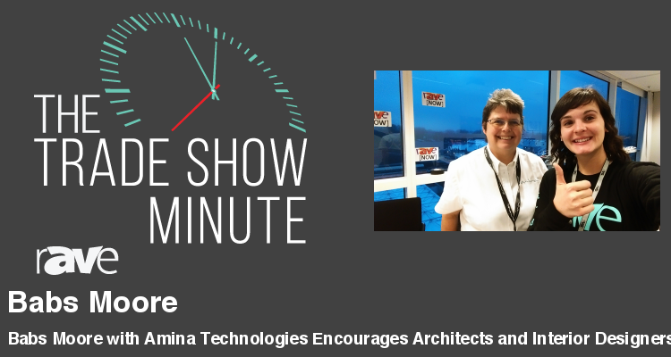 The Trade Show Minute — Episode 80: Babs Moore with Amina Technologies Encourages Architects and Interior Designers to Integrate into the AV Industry