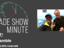 The Trade Show Minute — Episode 103: Kris Gamble With Liveinstall