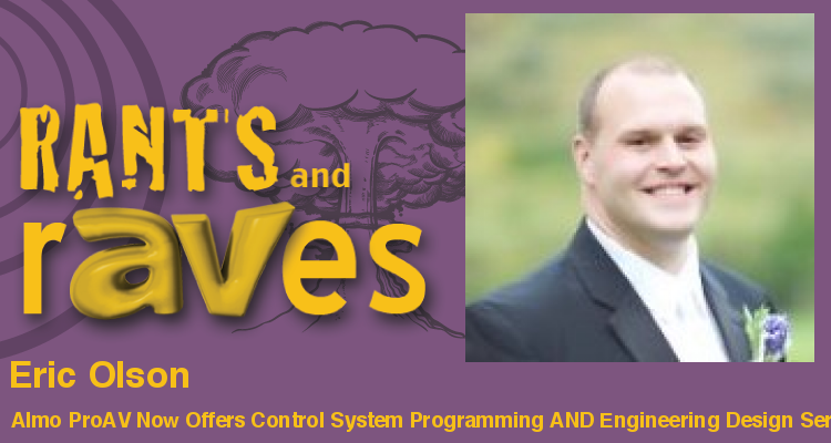 Rants and rAVes — Episode 575: Almo ProAV Now Offers Control System Programming AND Engineering Design Services for ProAV Integrators