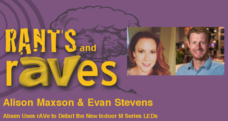 Rants and rAVes — Episode 608: InfoComm Special Videocast: Absen Uses rAVe to Debut the New Indoor M Series LEDs