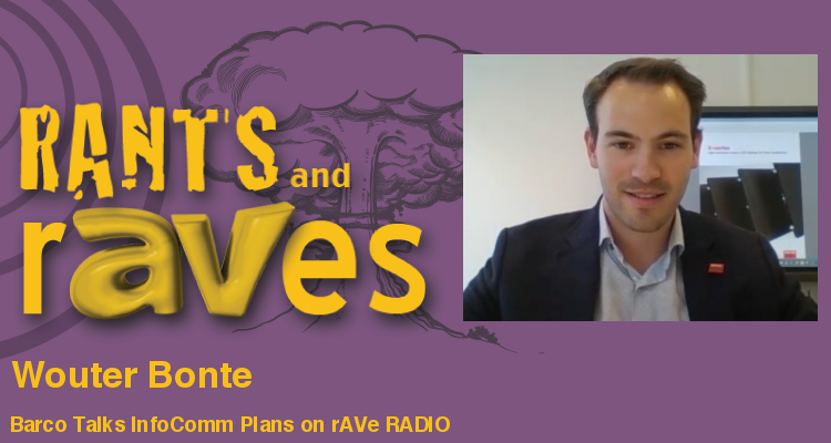Rants and rAVes — Episode 620: InfoComm Special Videocast: Barco Talks InfoComm Plans on rAVe RADIO