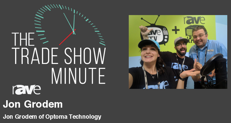 The Trade Show Minute — Episode 109: Jon Grodem of Optoma Technology