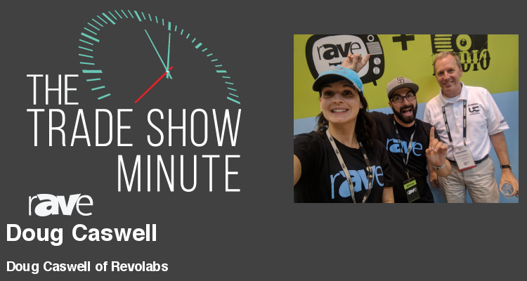 The Trade Show Minute —Episode 114: Doug Caswell of Revolabs