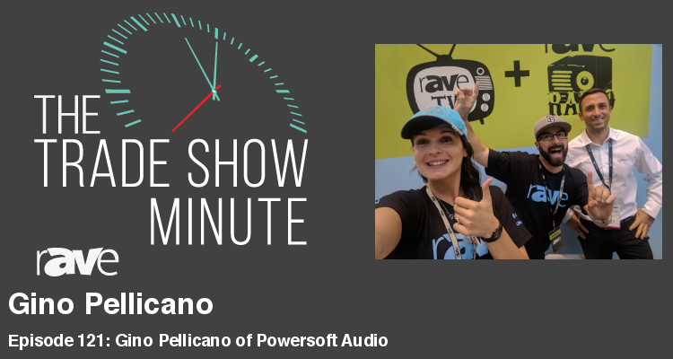 The Trade Show Minute — Episode 121: Gino Pellicano of Powersoft Audio