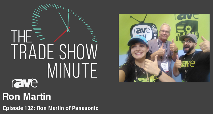 The Trade Show Minute — Episode 132: Ron Martin of Panasonic