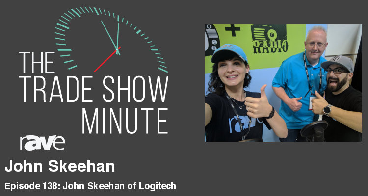 The Trade Show Minute — Episode 138: John Skeehan of Logitech