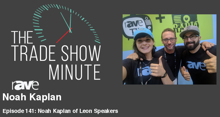 The Trade Show Minute — Episode 141: Noah Kaplan of Leon Speakers