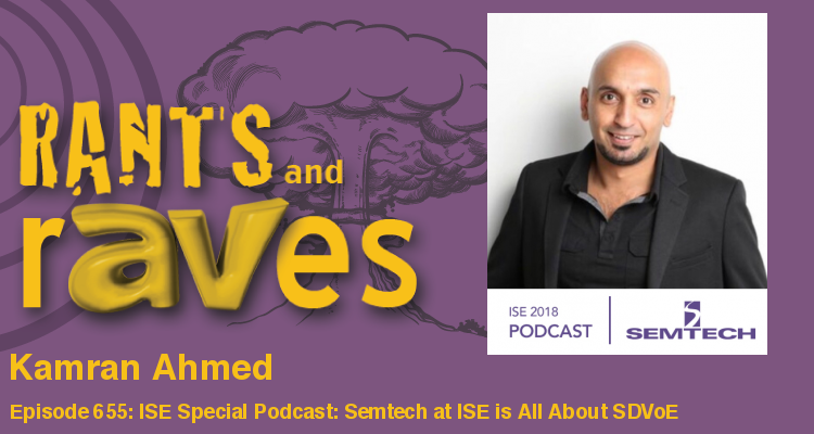 Rants and rAVes — Episode 655: ISE Special Podcast: Semtech at ISE is All About SDVoE