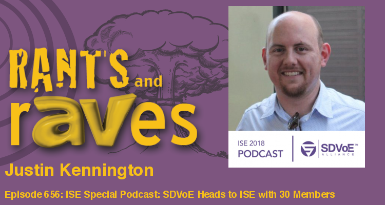 Rants and rAVes — Episode 656: ISE Special Podcast: SDVoE Heads to ISE with 30 Members and Only 10Gig AV-over-IP Solution