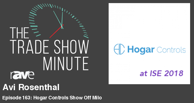 The Trade Show Minute – Episode 163: Avi Rosenthal of Hogar Controls