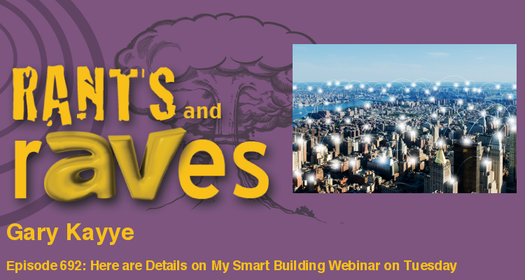 Rants and rAVes — Episode 692: Here are Details on My Smart Building Webinar on Tuesday —  Earn 1 AVIXA CTS RU!