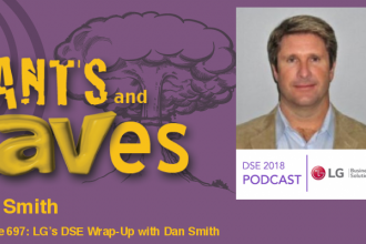 Rants and rAVes — Episode 697: LG’s DSE Wrap-Up with Dan Smith