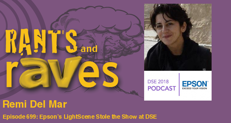 Rants and rAVes — Episode 699: Epson’s LightScene Stole the Show at DSE