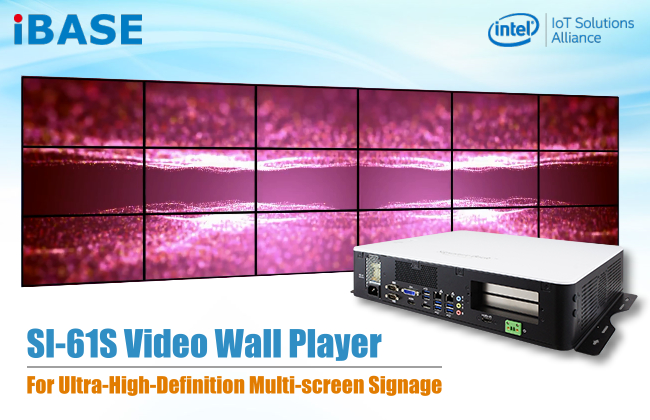 IBASE Debuts SI-61S Video Wall Player for UHD Multi-screen Signage
