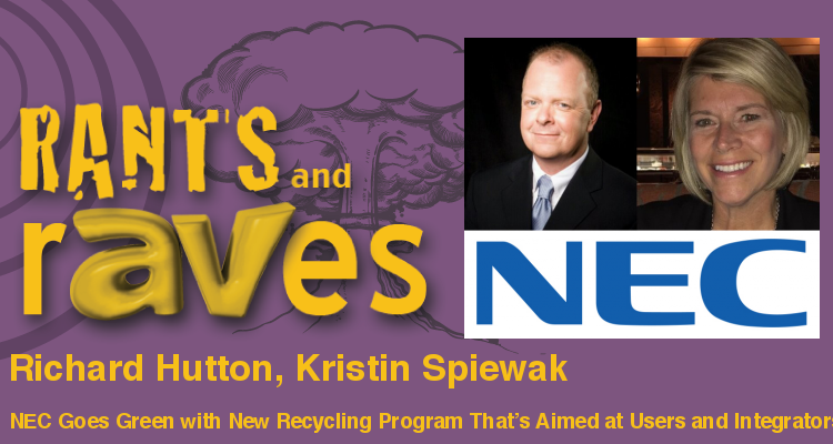 Rants and rAVes — Episode 705: NEC Goes Green with New Recycling Program That’s Aimed at Users and Integrators