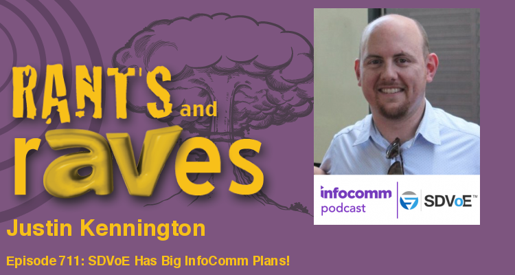 Rants and rAVes — Episode 711: SDVoE Has Big InfoComm Plans with Education and Certification Program and Live Training