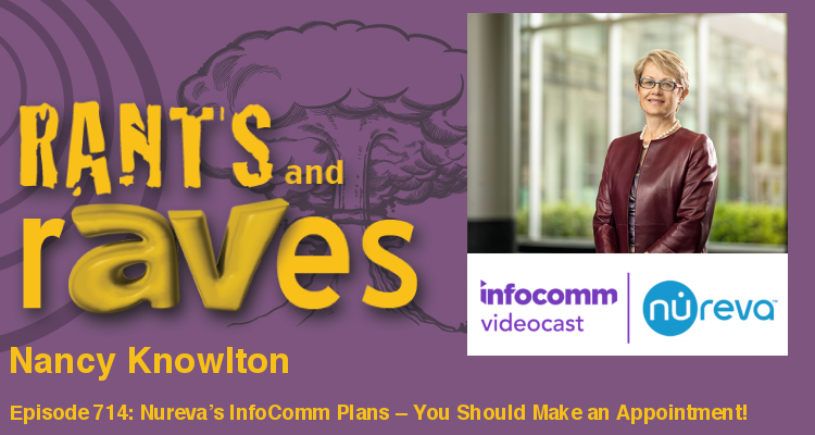 Rants and rAVes — Episode 714: Special InfoComm Videocast: Nureva’s InfoComm Plans – You Should Make an Appointment!