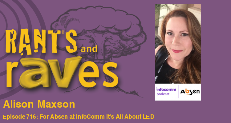 Rants and rAVes — Episode 716: For Absen at InfoComm It’s All About LED