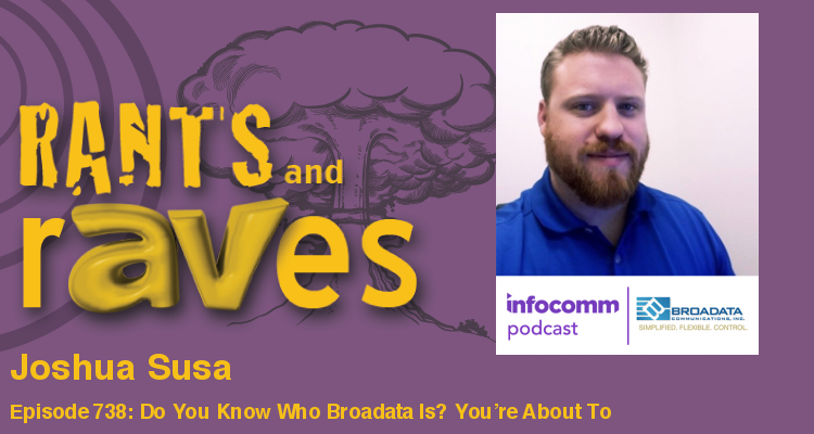Rants and rAVes — Episode 738: Do You Know Who Broadata Is? You’re About To